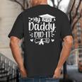 My Daddy Did It 2025 Graduation Graduated Proud Dad Big And Tall Men's T-Shirt Back Print