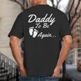 Daddy To Be Again Soon To Be Dad Shirt Big And Tall Men's T-Shirt Back Print