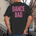 Dance Dad Pink Matching Parents Big And Tall Men's T-Shirt Back Print Dance Dad Pink Matching Parents Big And Tall Men's T-Shirt Back Print