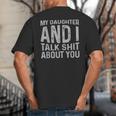 My Daughter And I Talk Shit About You Matching Dad Big And Tall Men's T-Shirt Back Print