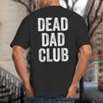 Dead Dad Club Vintage Saying Big And Tall Men's T-Shirt Back Print Dead Dad Club Vintage Saying Big And Tall Men's T-Shirt Back Print