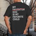 My Dog Is My Favorite Child Replaced Daughter Mom Dad Big And Tall Men's T-Shirt Back Print