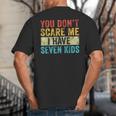 You Don't Scare Me I Have Seven Kids Mom Dad Vintage Retro Big And Tall Men's T-Shirt Back Print