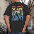 You Don't Scare Me I Have Twin Boys Dad Mom Big And Tall Men's T-Shirt Back Print