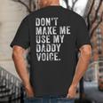 Don't Make Me Use My Daddy Voice Dad Vintage Retro Big And Tall Men's T-Shirt Back Print