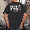 Make It A Double Twin Dad Fathers Day T-Shirt Big And Tall Men's T-Shirt Back Print