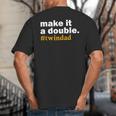 Make It a Double Twin Parent New Dad Big And Tall Men's T-Shirt Back Print