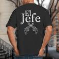 El Jefe Shirt The Boss Mexican Guns Dad For Men Big And Tall Men's T-Shirt Back Print El Jefe Shirt The Boss Mexican Guns Dad For Men Big And Tall Men's T-Shirt Back Print