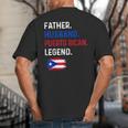 Father Husband Puerto Rican Legend Proud Dad Rico Flag Big And Tall Men's T-Shirt Back Print Father Husband Puerto Rican Legend Proud Dad Rico Flag Big And Tall Men's T-Shirt Back Print