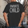 Favorite Child MomDad's Favorite Big And Tall Men's T-Shirt Back Print Favorite Child MomDad's Favorite Big And Tall Men's T-Shirt Back Print