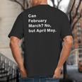 Can February March No But April May Dad Jokes Pun Big And Tall Men's T-Shirt Back Print