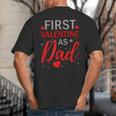 My First Valentine As Dad 2025 For a Proud New Father Big And Tall Men's T-Shirt Back Print