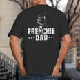 Frenchie Dad Lover Owner French Bulldog Father Daddy Papa Men Women Girls Kids Big And Tall Men's T-Shirt Back Print