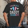 Future Dad Pink Or Blue Daddy Loves You Gender Reveal Big And Tall Men's T-Shirt Back Print