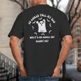 Go Ahead Tell My Dad What's He Gonna Do Haunt Me Halloween Big And Tall Men's T-Shirt Back Print