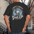 Goat Life Chose Me Rancher Farmer Goat Dad Goat Big And Tall Men's T-Shirt Back Print