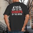 Grandpa Of The Bride Wedding Bride Grandfather Men Dad Big And Tall Men's T-Shirt Back Print