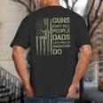 Guns Don't Kill People Dads With Pretty Daughters Humor Dad Big And Tall Men's T-Shirt Back Print
