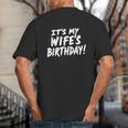 Humor Dad Husband It's My Wife's Birthday Big And Tall Men's T-Shirt Back Print