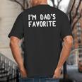 I'm Dad's Favorite Tee Sarcastic Humor T-Shirt Big And Tall Men's T-Shirt Back Print I'm Dad's Favorite Tee Sarcastic Humor T-Shirt Big And Tall Men's T-Shirt Back Print