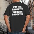 I'M THE FAVORITE 1ST BORN DAUGHTER Mom Dad First Child Big And Tall Men's T-Shirt Back Print