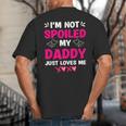 I'm Not Spoiled My Daddy Just Loves Me Kids Girls Daughter Big And Tall Men's T-Shirt Back Print I'm Not Spoiled My Daddy Just Loves Me Kids Girls Daughter Big And Tall Men's T-Shirt Back Print