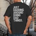 Just Dadding Around Doing Dad Things For Dads Father's Day Big And Tall Men's T-Shirt Back Print