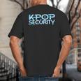 K-Pop Security Mom Dad Kids Birthday Concert Staff Big And Tall Men's T-Shirt Back Print