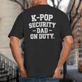 K-Pop Security Parent Edition Mom Dad Concert Korean Big And Tall Men's T-Shirt Back Print