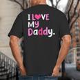 I Love My Daddy Best Dad Ever Father's Day Cool Kids Big And Tall Men's T-Shirt Back Print
