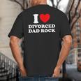 I Love Divorced Dad Rock Joke Big And Tall Men's T-Shirt Back Print