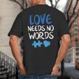 Love Needs No Words Autism Awareness Shirt Mom Dad Teacher Big And Tall Men's T-Shirt Back Print