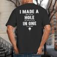 I Made A Hole In One Golfing Golf Lover Golfer Men Dad Big And Tall Men's T-Shirt Back Print