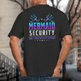 Mermaid Security Don't Mess With My Mermaid Merman Mer Dad Big And Tall Men's T-Shirt Back Print