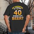 Mom Dad My Daughter Is Turning 40 Years Old Where's My Beer Big And Tall Men's T-Shirt Back Print