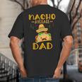 Nacho Average Dad Tee Mexican Fiesta Cinco De Mayo Big And Tall Men's T-Shirt Back Print