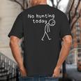 No Hunting Today Sad Stickman Men Hunters Hunting Dad Big And Tall Men's T-Shirt Back Print