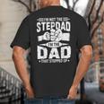 Not The Stepdad Dad That Stepped Up Fathers Day 2025 Big And Tall Men's T-Shirt Back Print