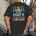 OMG It's My Dad's Birthday Happy To Me You Father Daddy Big And Tall Men's T-Shirt Back Print