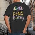 OMG It's My Son's Birthday Happy Bday Tie Dye Mom Dad Big And Tall Men's T-Shirt Back Print