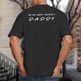 The One Where I Become A Daddy Father Big And Tall Men's T-Shirt Back Print