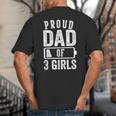Proud Dad Of 3 Girls Daddy Of Three Daughters Big And Tall Men's T-Shirt Back Print Proud Dad Of 3 Girls Daddy Of Three Daughters Big And Tall Men's T-Shirt Back Print