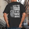 Proud Dad That Didn't Raise Liberals American Flag -ON BACK Women Men Big And Tall Men's T-Shirt Back Print