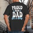 Proud New Dad It's A Boy Father To Be Soon To Be Dad Big And Tall Men's T-Shirt Back Print