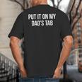 Put It On My Dad's Tab Big And Tall Men's T-Shirt Back Print