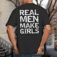Real Men Make Girls Shirt From Daughter Dad Of Girls Big And Tall Men's T-Shirt Back Print