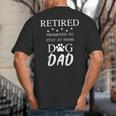 Retired Promoted To Stay At Home Dog Dad Big And Tall Men's T-Shirt Back Print Retired Promoted To Stay At Home Dog Dad Big And Tall Men's T-Shirt Back Print