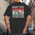 Retro Dad Tax Making Sure It's Not Poison Father's Day Big And Tall Men's T-Shirt Back Print