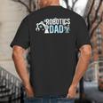 Robotics Dad Of A Robotics Engineer Dad Robotics Father Big And Tall Men's T-Shirt Back Print