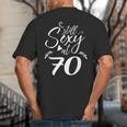 Still Sexy At 70 70th Birthday Seventieth Mom Dad Grandpa Big And Tall Men's T-Shirt Back Print Still Sexy At 70 70th Birthday Seventieth Mom Dad Grandpa Big And Tall Men's T-Shirt Back Print